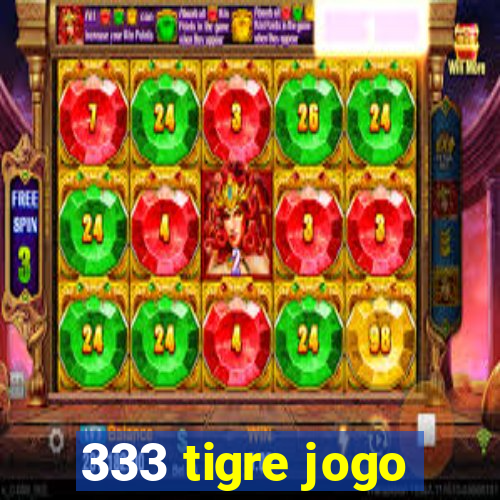 333 tigre jogo